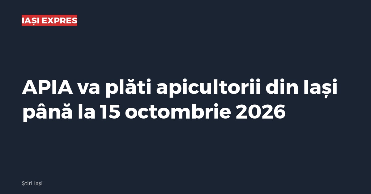 APIA va plăti apicultorii din Iași până la 15 octombrie 2026