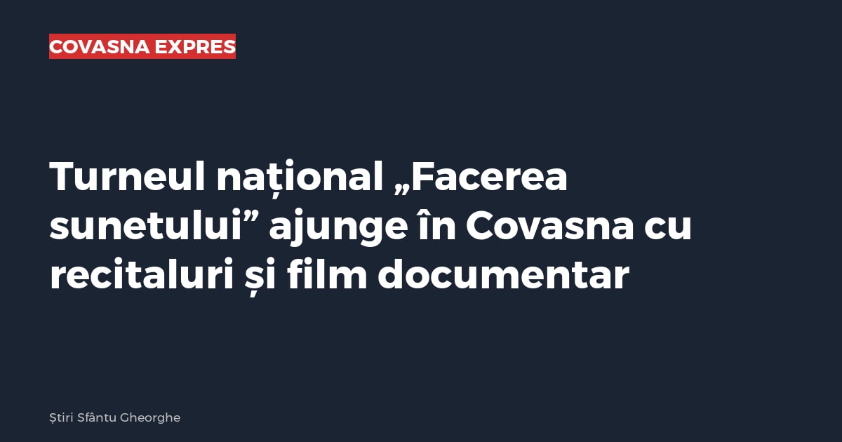 Turneul național „Facerea sunetului” ajunge în Covasna cu recitaluri și film documentar