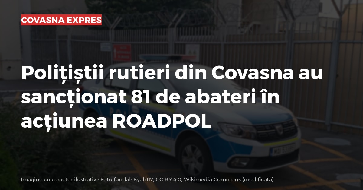 Polițiștii rutieri din Covasna au sancționat 81 de abateri în acțiunea ROADPOL