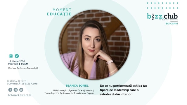 De ce nu performează echipa ta? Bianca Ionel aduce la BIZZ.CLUB Botoșani o discuție despre tiparele de leadership care sabotează businessul