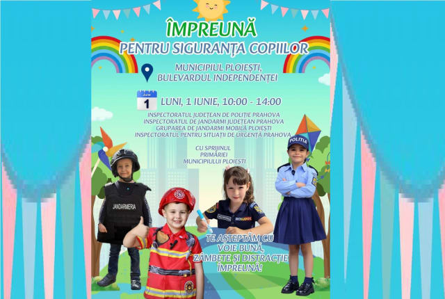 Structurile MAI din Prahova organizează evenimentul pentru copii de 1 Iunie în Ploiești