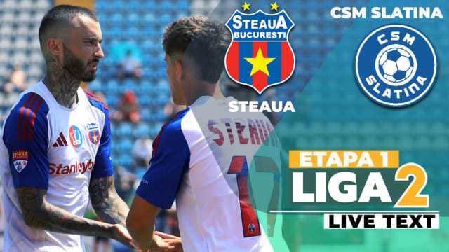Steaua și CSM Slatina au terminat meciul din etapa 1 a Ligii 2 la egalitate, 1-1