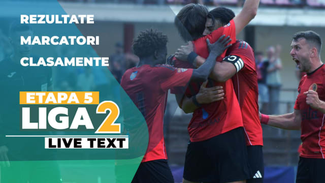 Etapa 5 Liga 2 | Toate cele nouă jocuri ale zilei se dispută ACUM