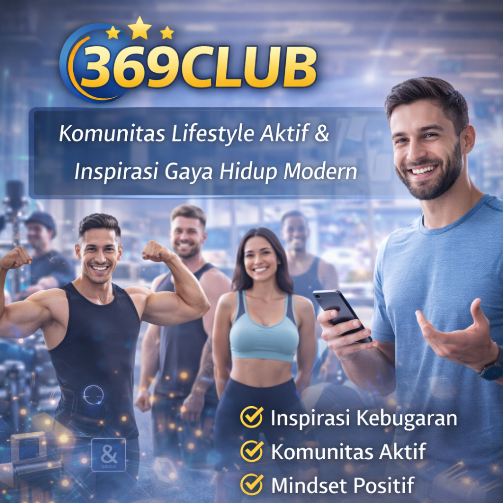 369CLUB – Komunitas Lifestyle Aktif & Inspirasi Gaya Hidup Modern image 1