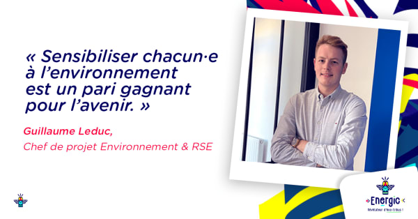 Guillaume Leduc, chef de projet Environnement & RSE chez Energic Guillaume Leduc, chef de projet Environnement & RSE chez Energic