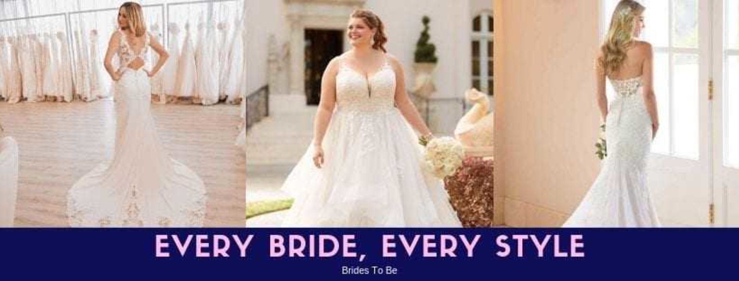 Three brides in different wedding gowns above the text Every Bride, Every Style for a bridal boutique.