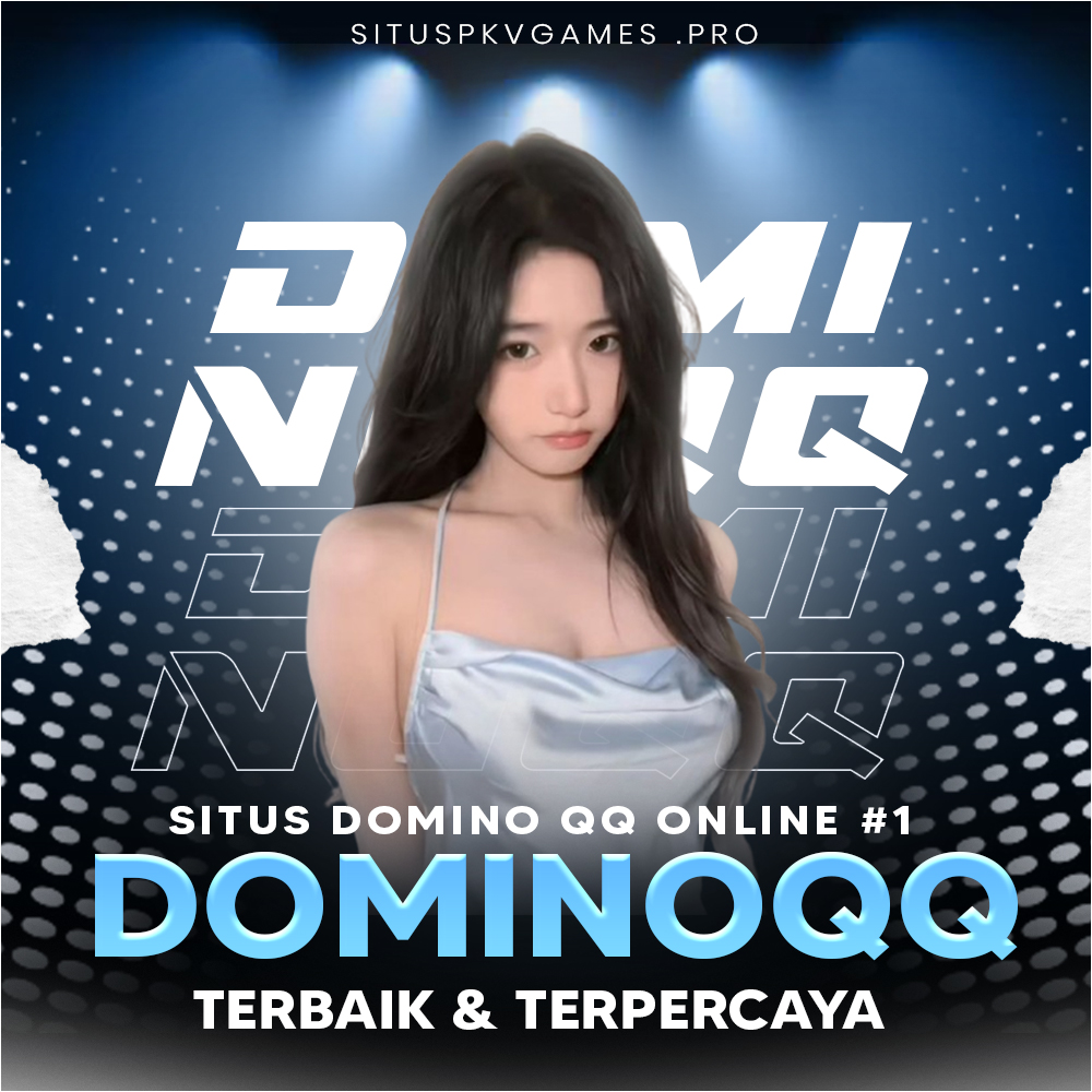 DominoQQ: Situs PKV Games Link Domino99 QQ Pkv Online Terpercaya