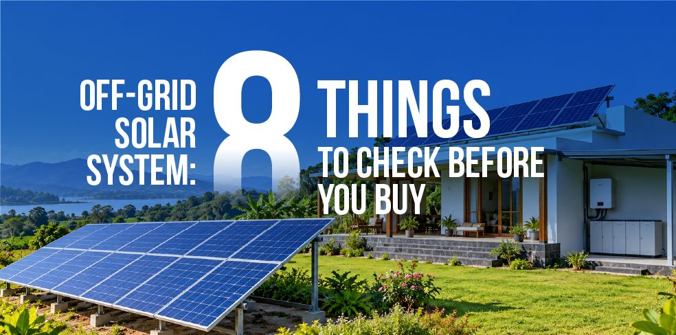 Off-Grid Solar System: 8 Things to Check Before You Buy