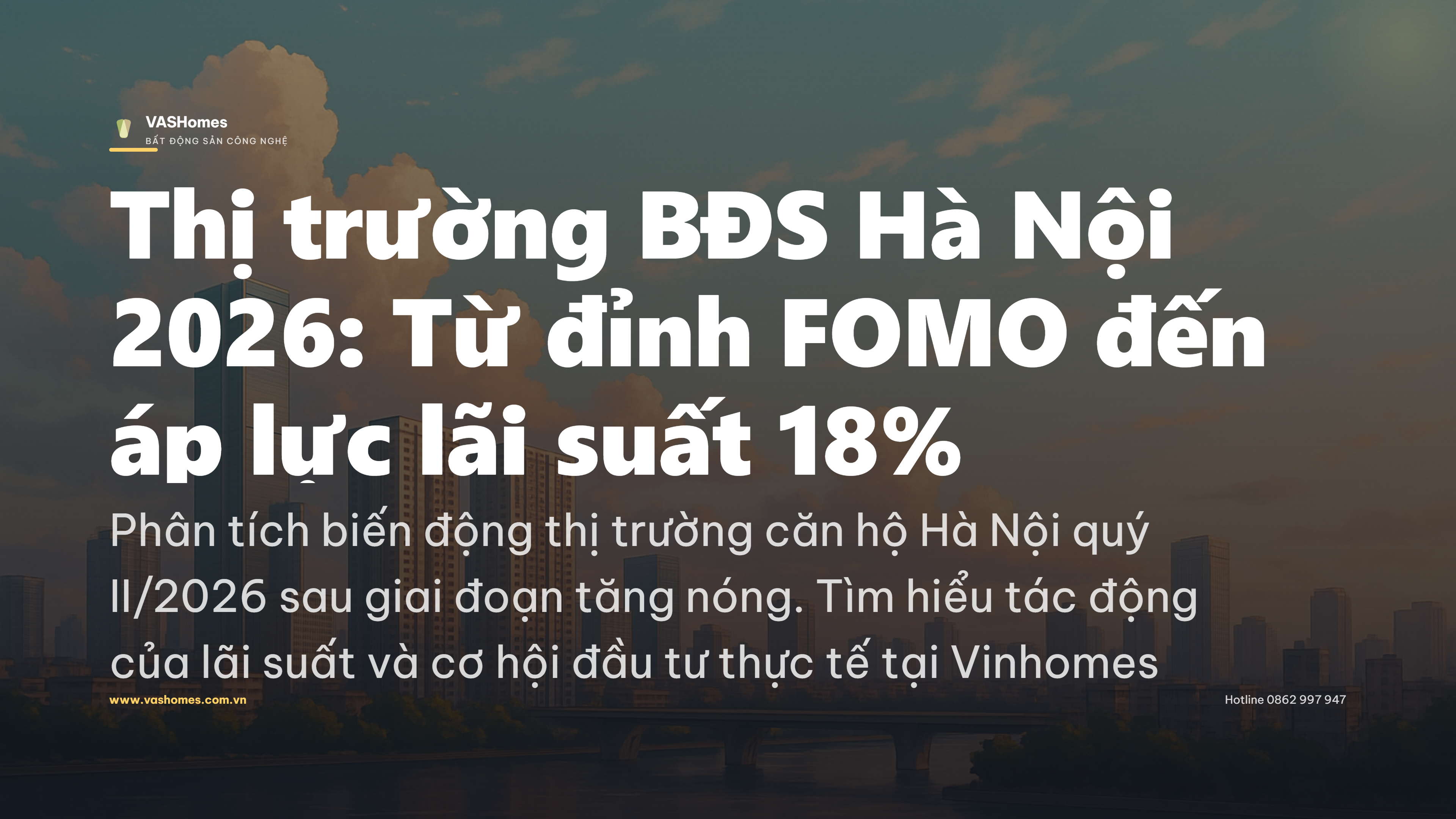 Thị trường BĐS Hà Nội 2026: Từ đỉnh FOMO đến áp lực lãi suất 18%