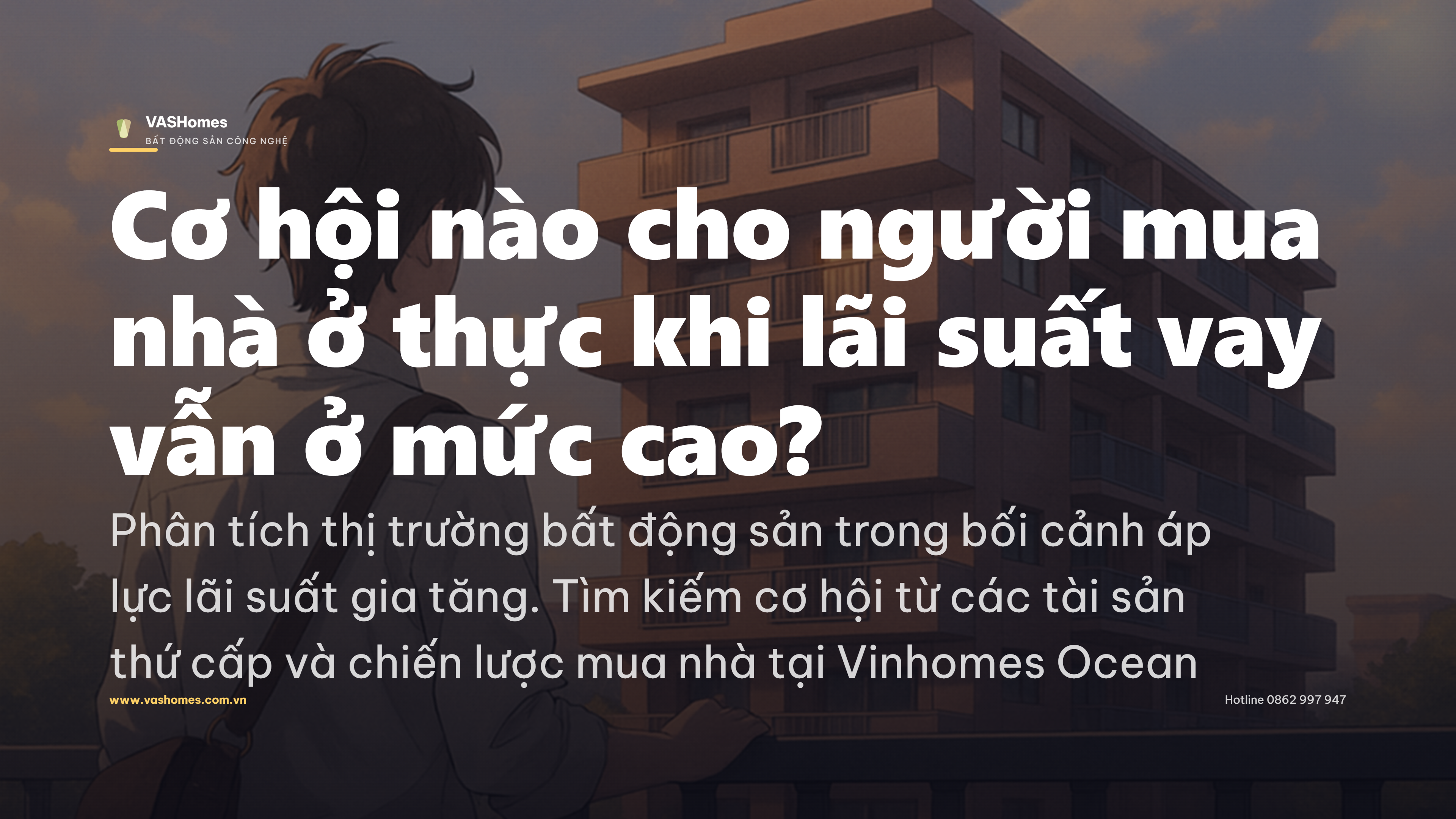 Cơ hội nào cho người mua nhà ở thực khi lãi suất vay vẫn ở mức cao?