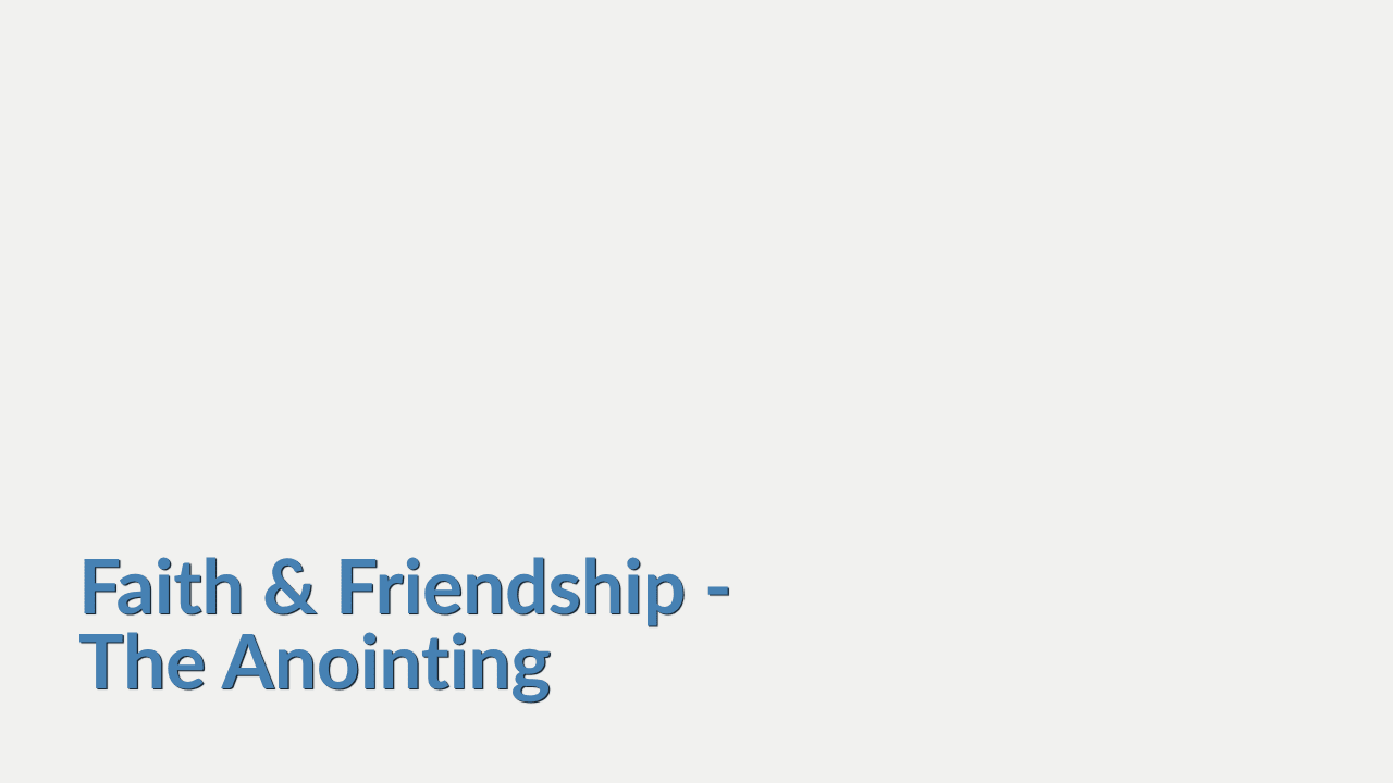 Faith & Friendship - The Anointing