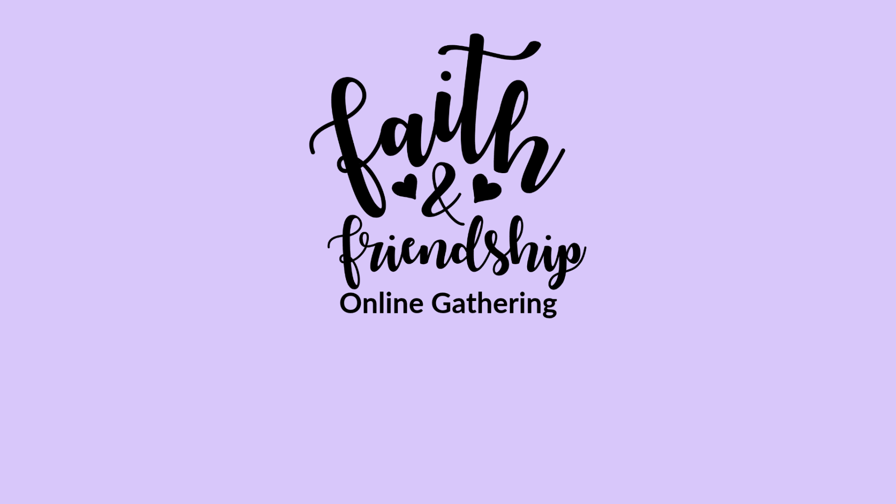 Faith & Friendship - Online Gathering