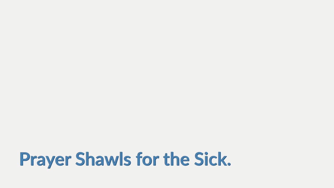 Prayer Shawls for the Sick