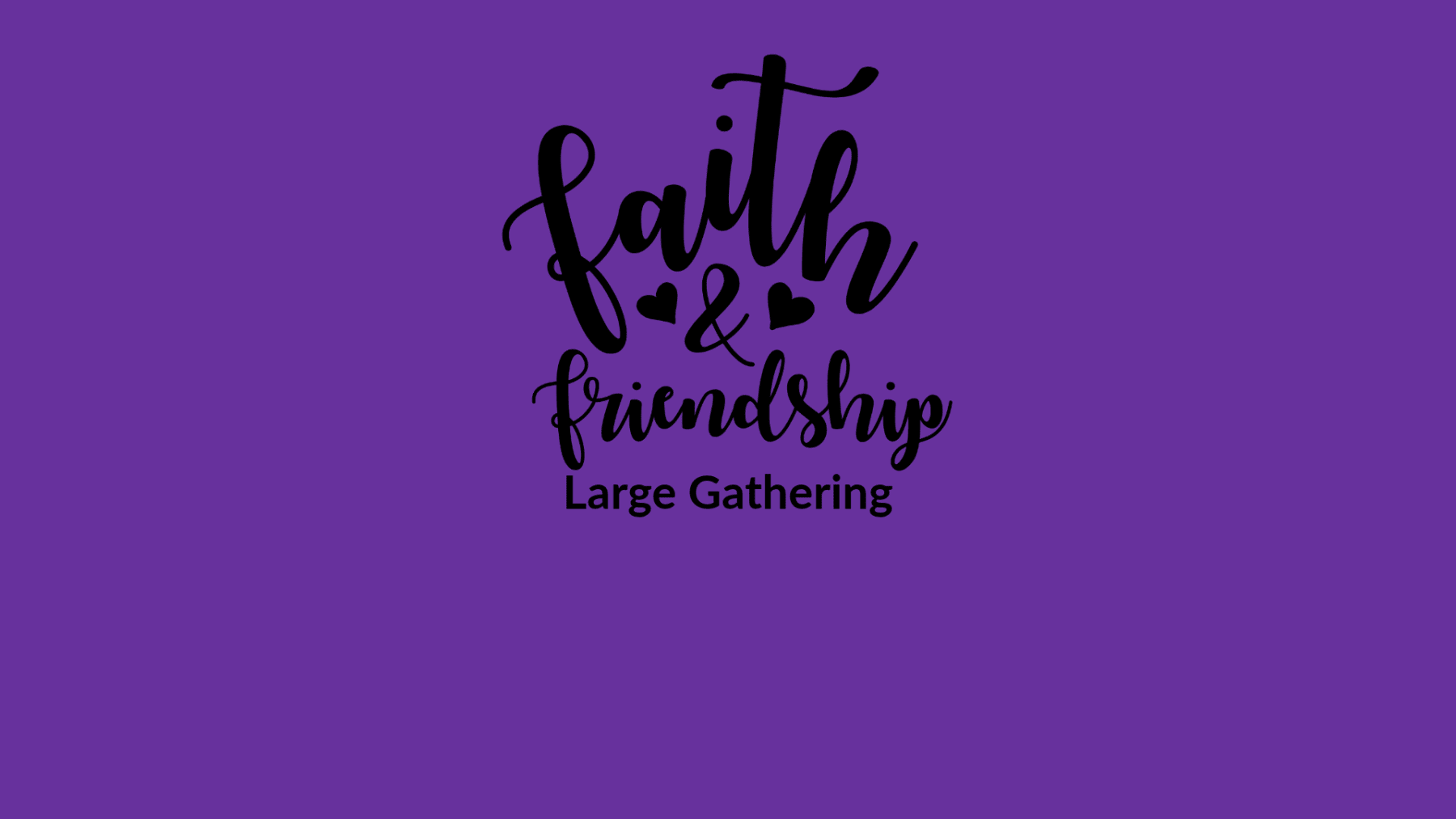 Faith & Friendship - Large Gathering