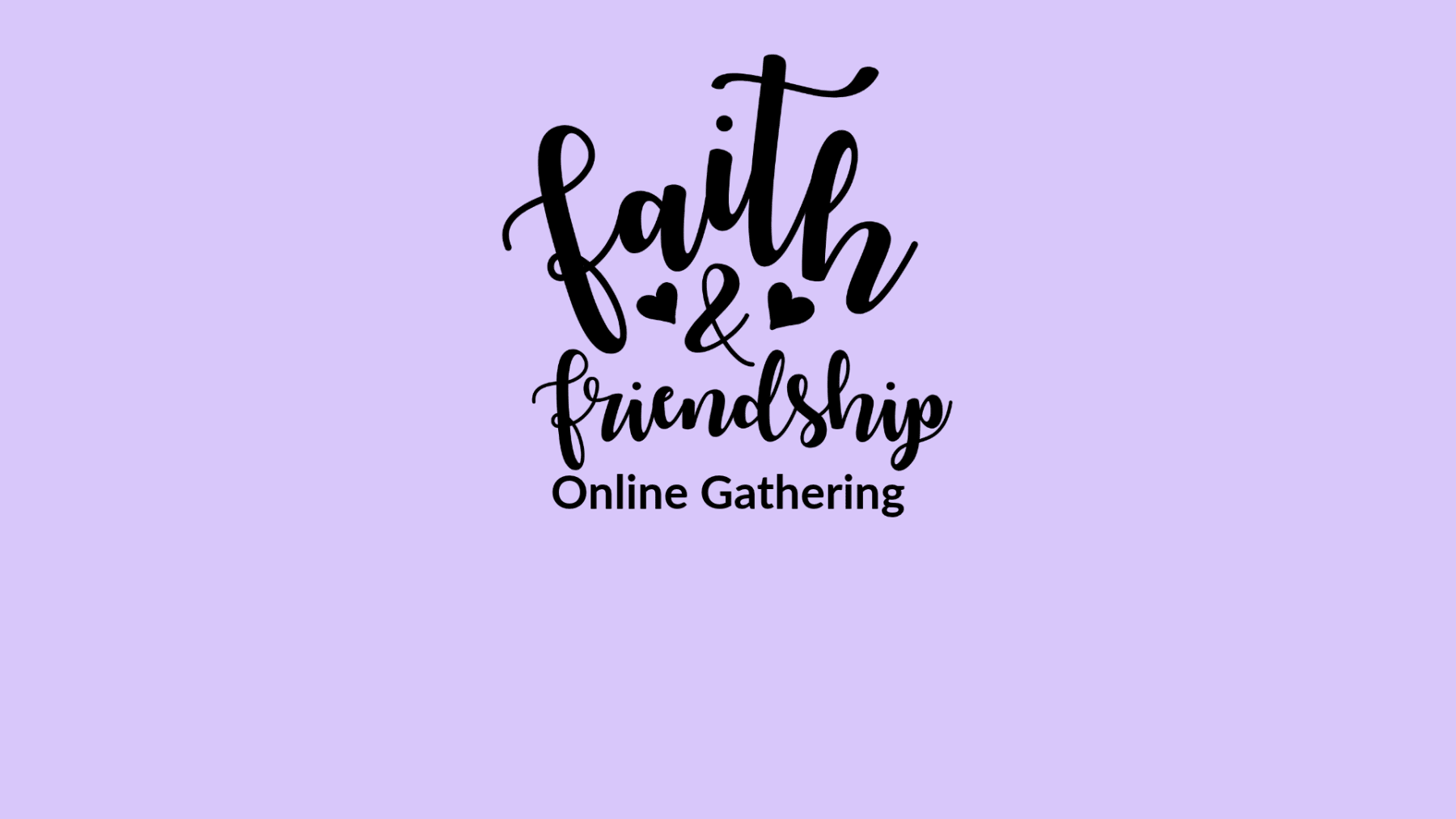 Faith & Friendship - Online Gathering