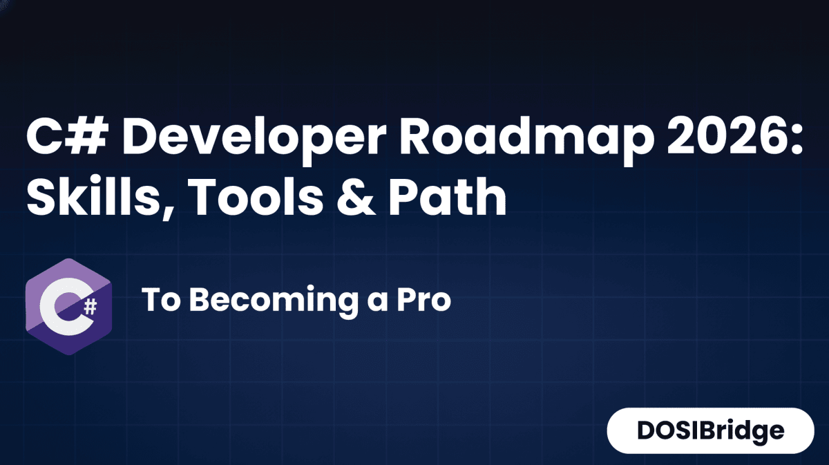 C# Developer Roadmap 2026: Skills, Tools & Path to Becoming a Pro DOSI Bridge Blog Post