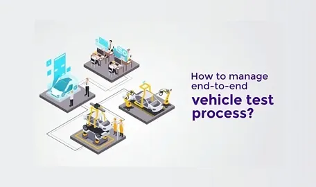 How To Manage End-To-End Vehicle Test Process
