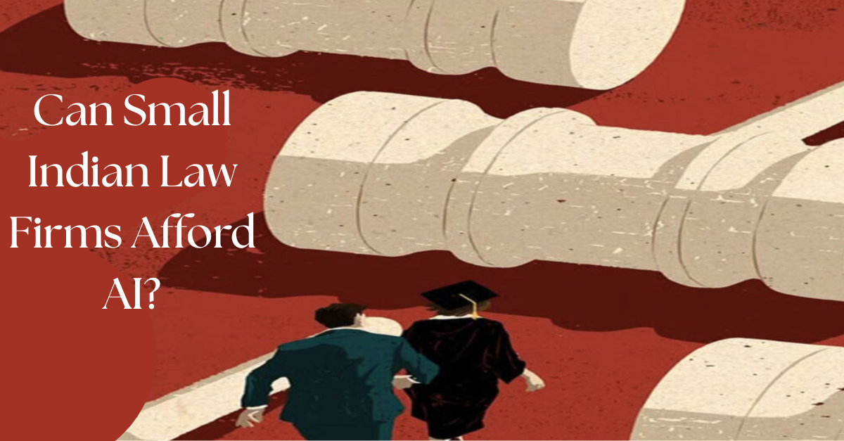 Can Small Indian Law Firms Afford AI? Busting the BigLaw Cost Myth