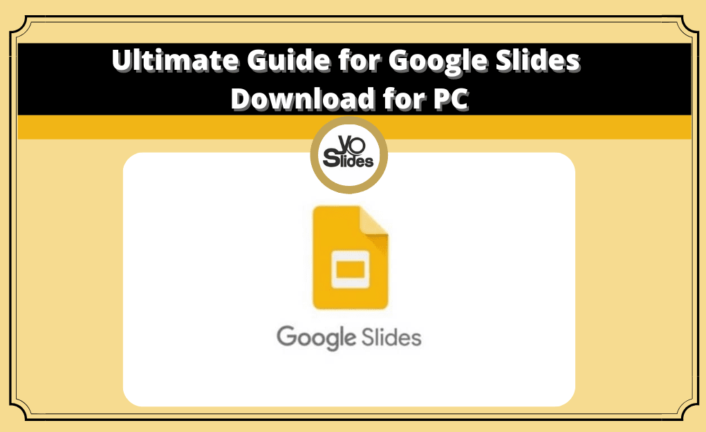 Ultimate Guide for Google Slides Download for PC 2021