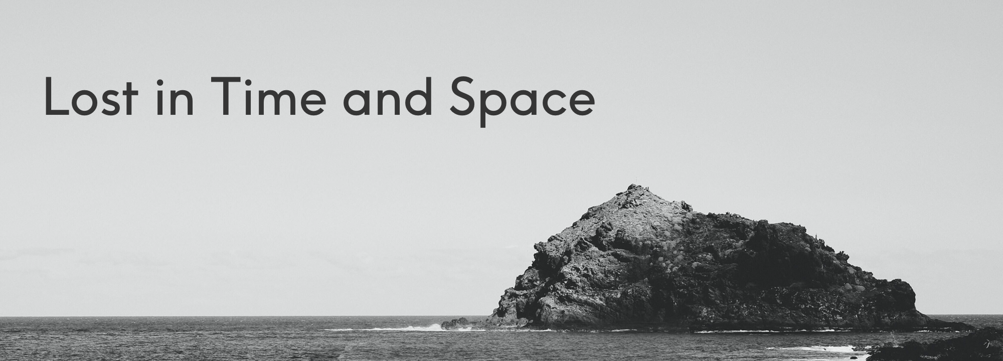 Lost in Time and Space