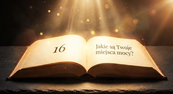 Jakie są Twoje miejsca mocy?