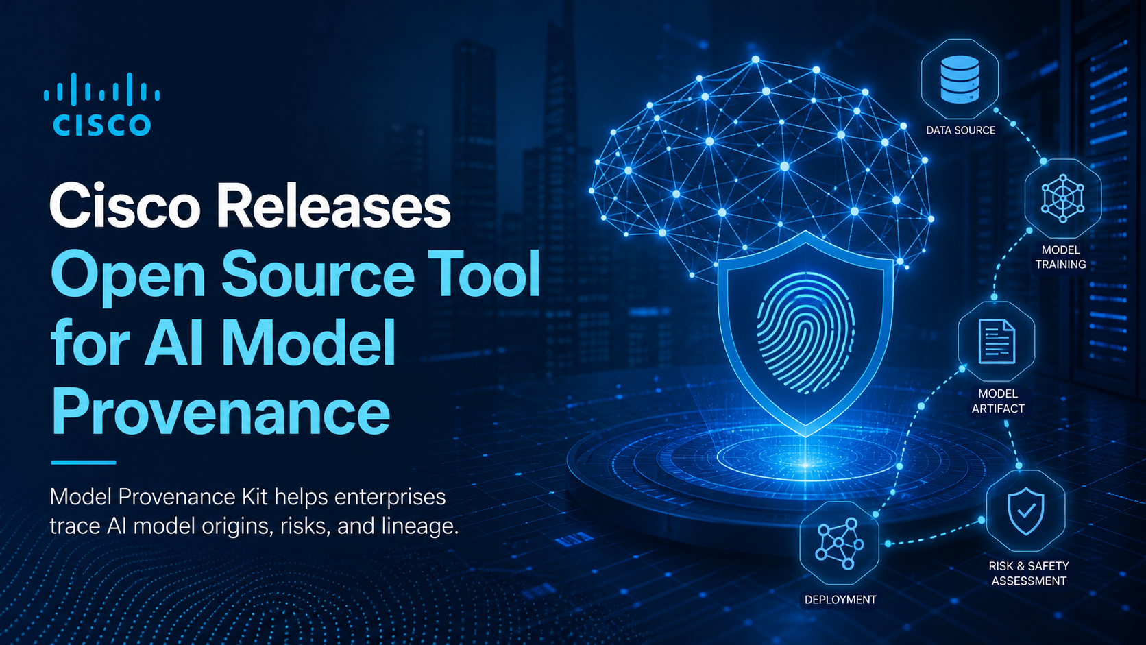 Cisco Open Sources Model Provenance Kit for Safer AI Model Tracking