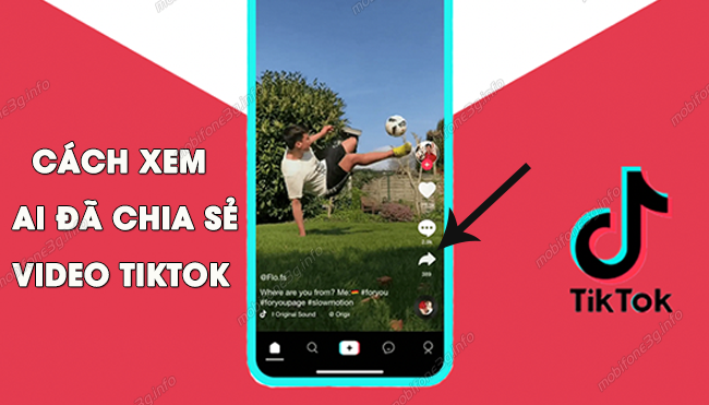 Hướng dẫn cách xem ai đã chia sẻ video của mình trên TikTok chi tiết nhất