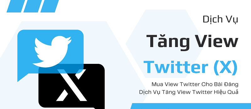 Dịch vụ tăng view X Twitter uy tín chuyên nghiệp
