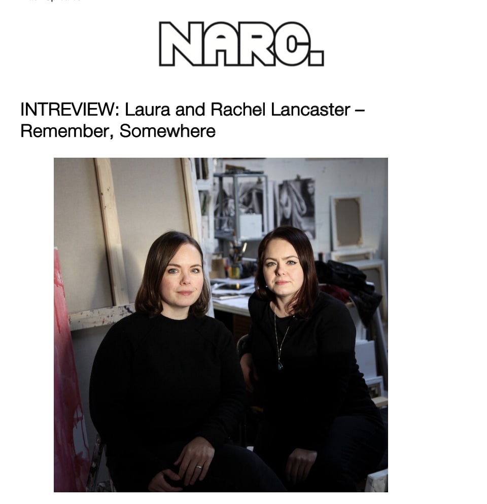 NARC. Interview: Laura and Rachel Lancaster – Remember, Somewhere 8 April 2025 Mack Sproates