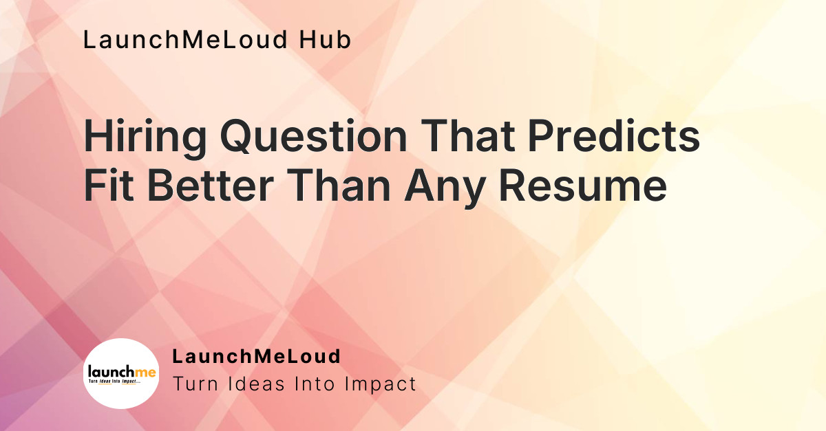 Ask This Hiring Question to Find the Perfect Fit