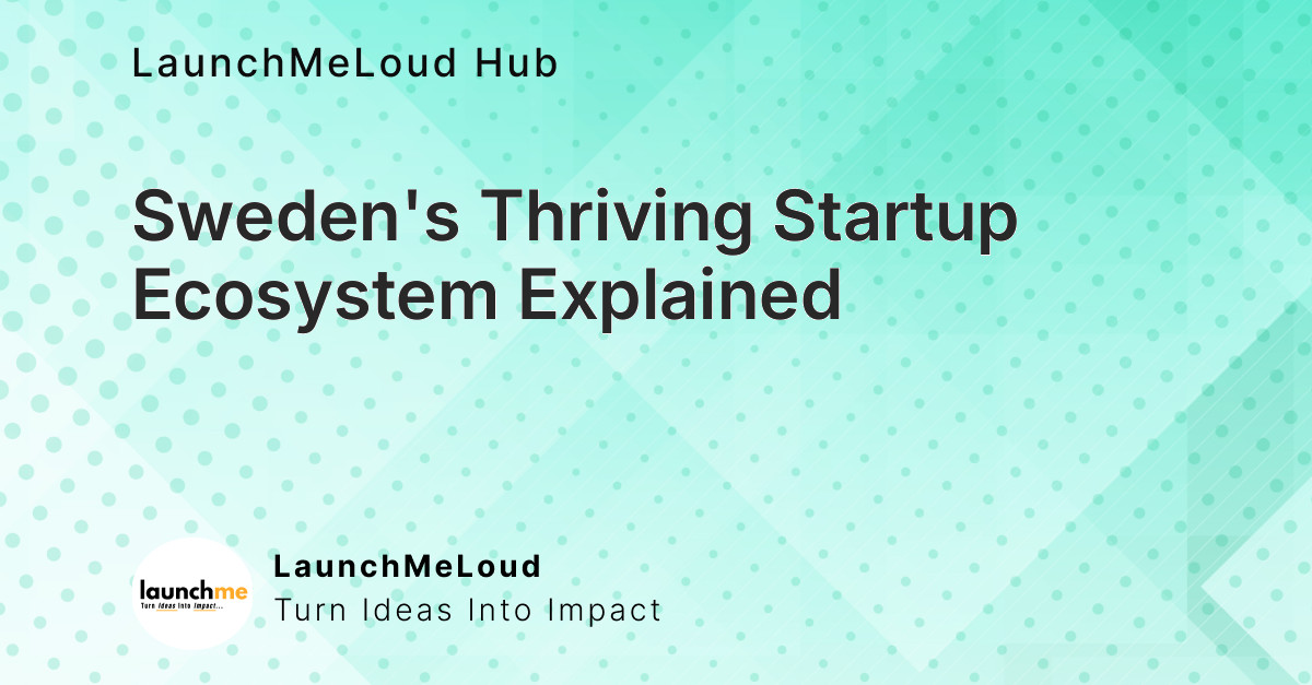 How Sweden built one of Europe’s hottest startup ecosystems