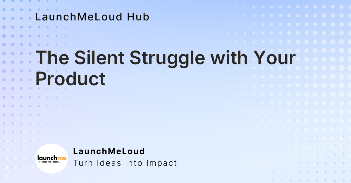 The Silent Struggle: Observing Users with Your Product