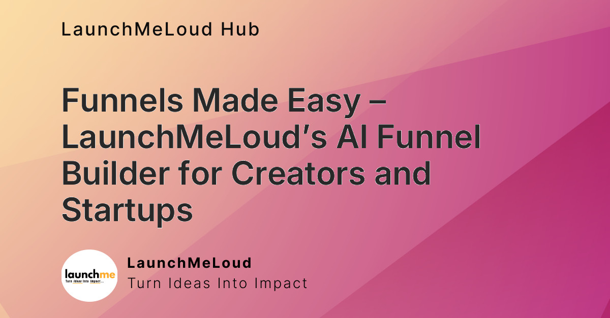 Funnels Made Easy – LaunchMeLoud’s AI Funnel Builder for Creators and Startups