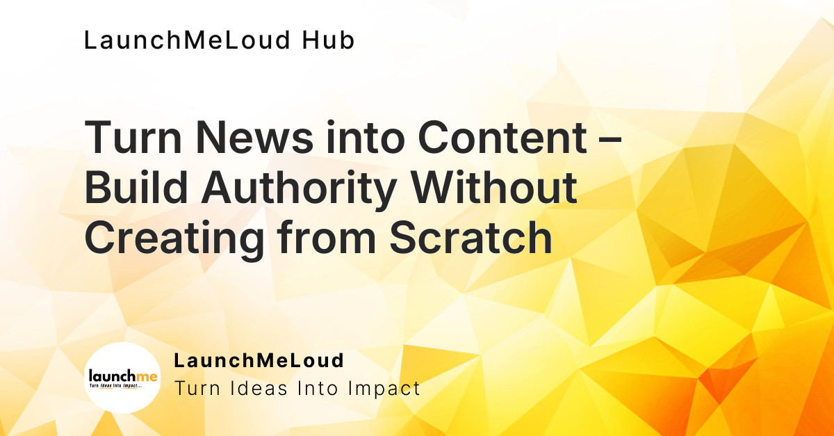 Turn News into Content – Build Authority Without Creating from Scratch