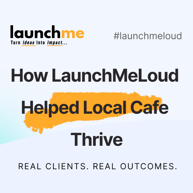 How LaunchMeLoud Helped Local Cafe Thrive