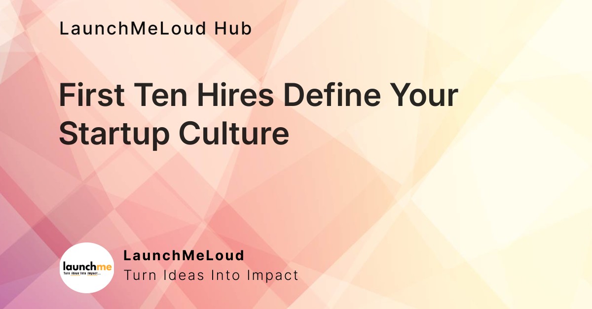 The Foundational Impact of Your First Ten Hires
