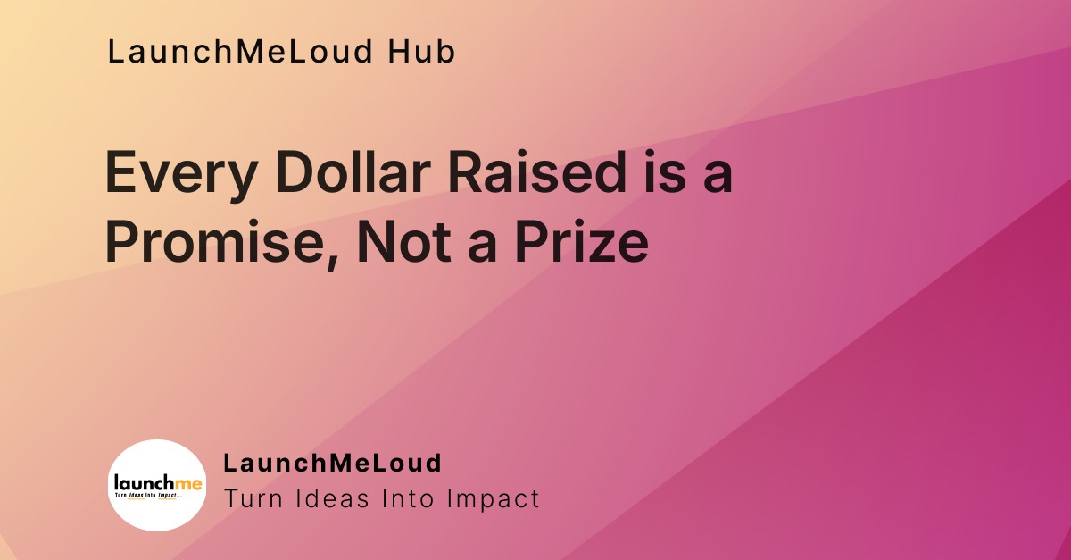 Understanding the Promise Behind Every Dollar Raised
