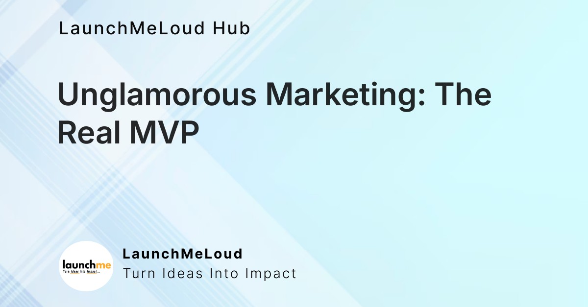 Why Unglamorous Marketing Wins Over Clever Campaigns