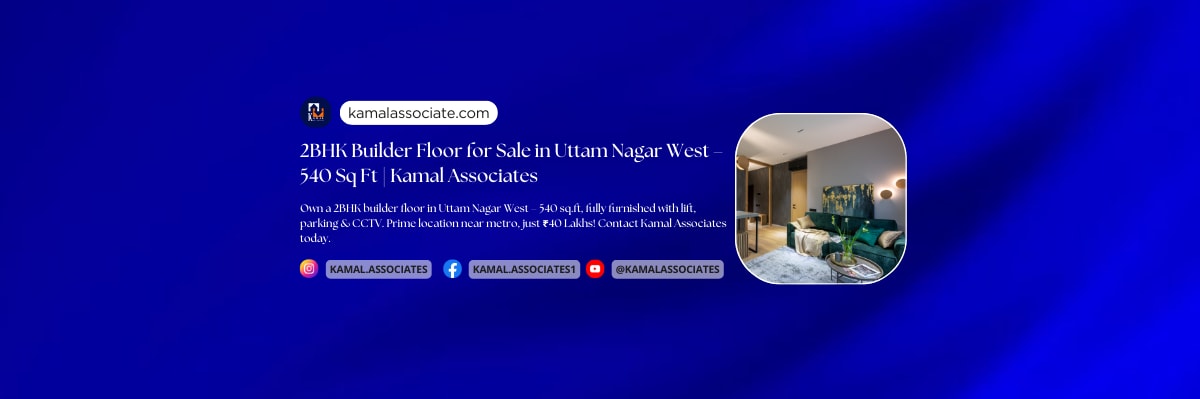 2BHK Builder Floor for Sale in Uttam Nagar West – 540 Sq Ft | Kamal Associates