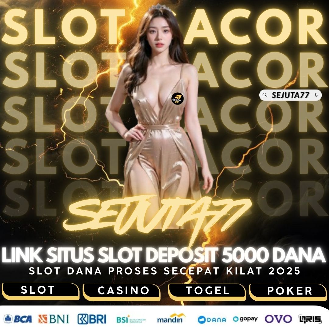 SEJUTA77 - Link Slot Deposit 5000 Via Dana Proses Secepat Kilat image 1