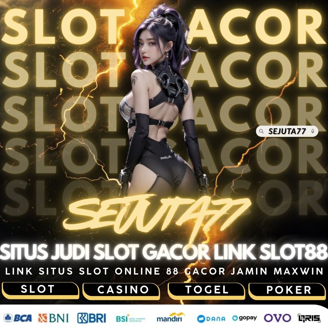 SEJUTA77 Situs Judi Slot Gacor Link Slot88 Online Jamin Maxwin image 1