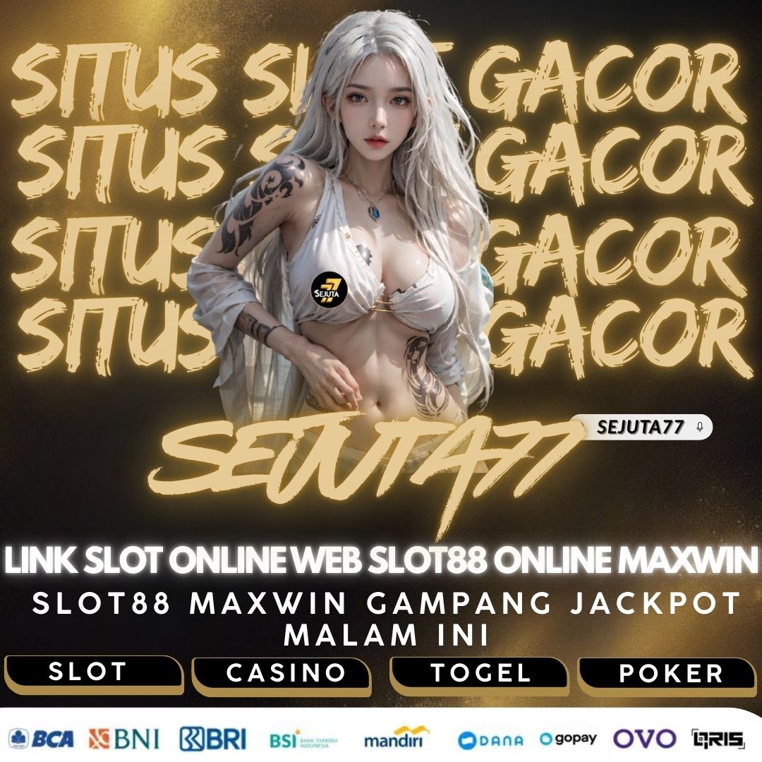 SEJUTA77 Link Slot Online Gacor Web Slot88 Maxwin Gampang Jackpot image 1