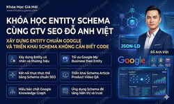 Khóa Học Entity Schema Cùng Gtv Seo Đỗ Anh Việt