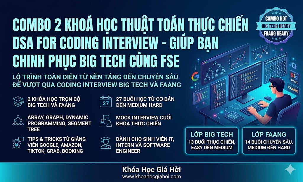 Combo 2 Khoá Học Thuật Toán Thực Chiến DSA For Coding Interview - Giúp Bạn Chinh Phục Big Tech Cùng Fse