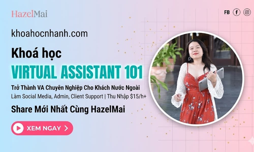 Khóa Học Virtual Assistant 101 Mới Nhất Cùng Hazelmai