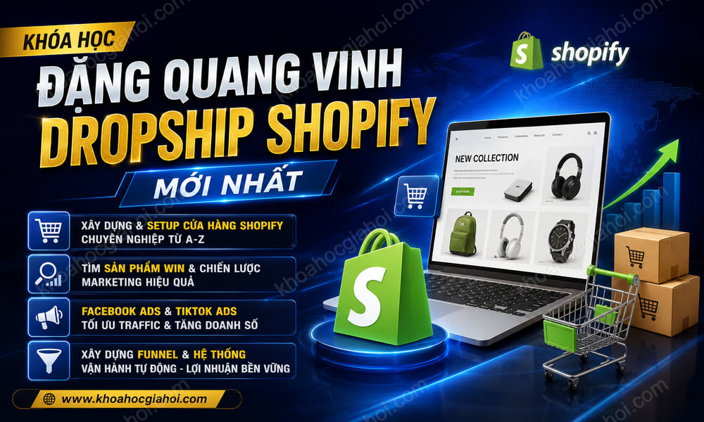 Khóa Học Đặng Quang Vinh Dropship Shopify Mới Nhất
