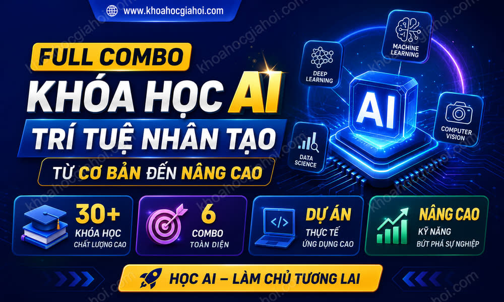 Full Combo Khóa Học AI - Trí Tuệ Nhân Tạo Từ Cơ Bản Đến Nâng Cao