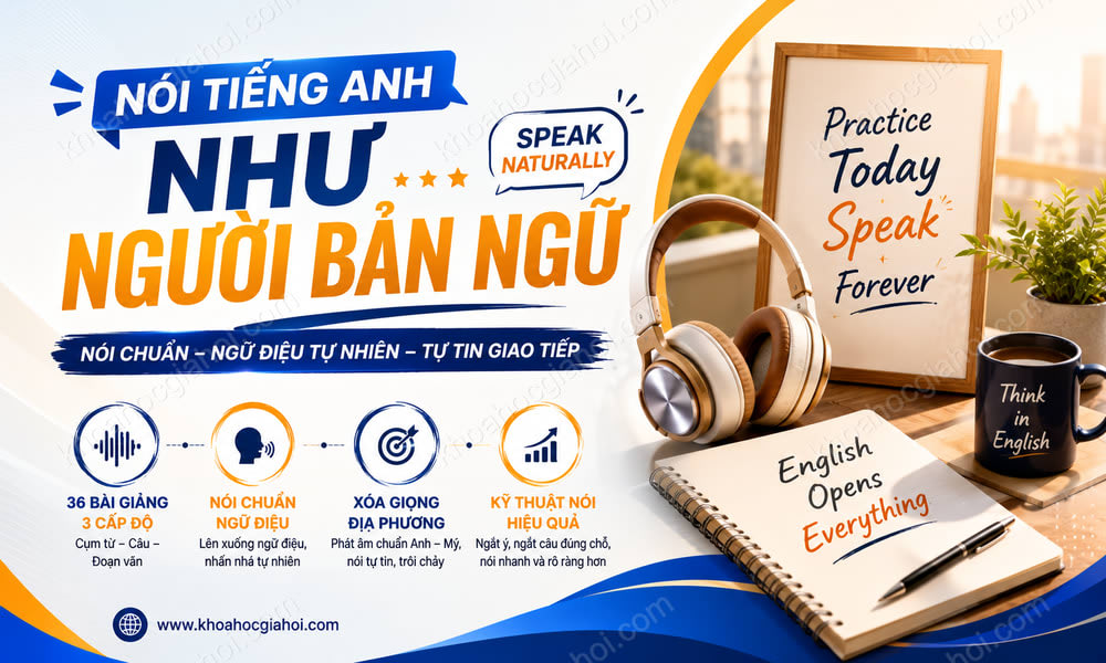 Khóa Học Nói Tiếng Anh Như Người Bản Ngữ