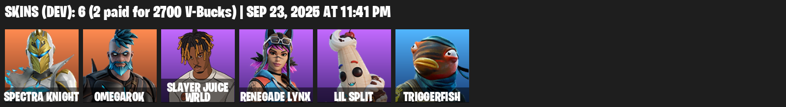 Fortnite Account ( PC / PLAYSTATION / XBOX ) (Omegarok, Spectra Knight, Slayer Juice WRLD, Renegade Lynx, Lil Split, Triggerfish) (6 Skins)