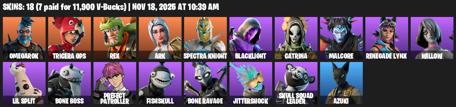 Fortnite Account ( PLAYSTATION / XBOX / PC ) (Omegarok, Tricera Ops, Rex, Ark, Spectra Knight, Blacklight, Catrina, Malcore, Renegade Lynx, Willow, Lil Split, Bone Boss, Prefect Patroller, Fishskull, Jittershock, Skull Squad Leader, Azuki) (18 Skins)